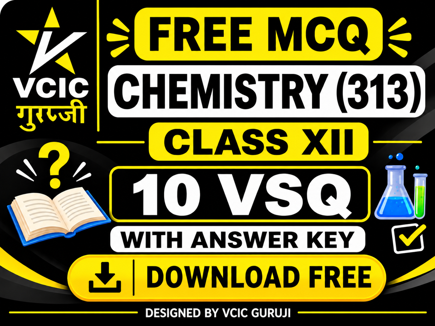 Free Chemistry 313 MCQ & VSQ by VCIC GURUJI